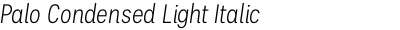 Palo Condensed Light Italic